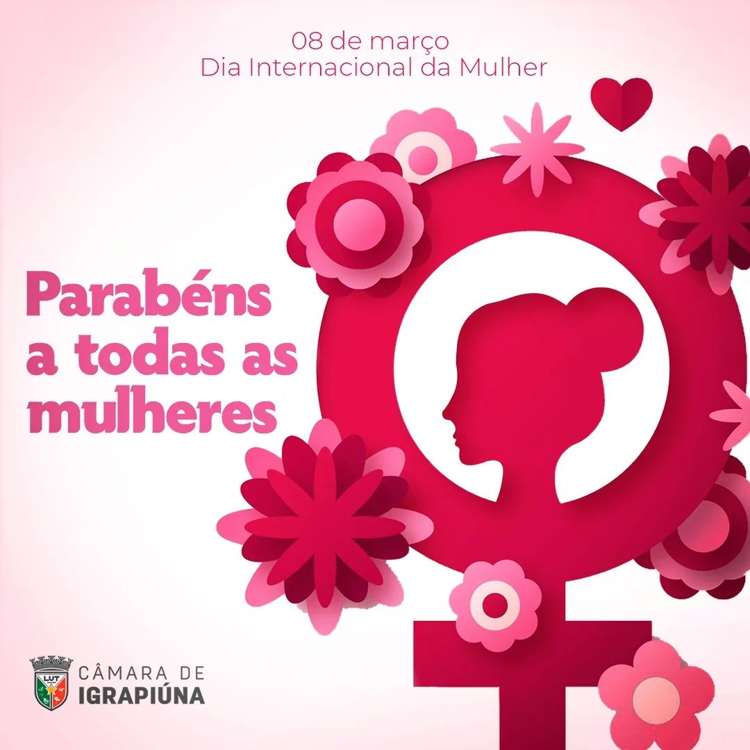 Hoje é o Dia Internacional da Mulher